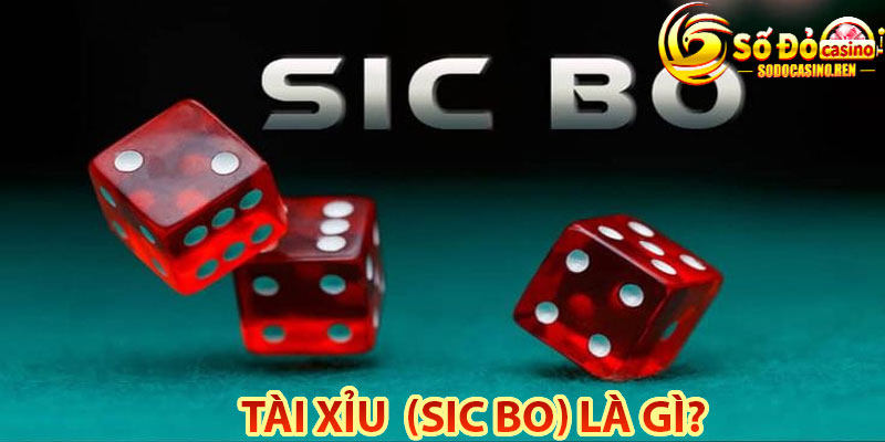 Tài Xỉu (Sic Bo) Là Gì?